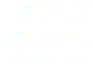 The future of Retail is now. It is our mission to develop products that provide sustainable solutions for real problems within society.